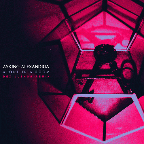 Asking Alexandria : Alone in a Room (Dex Luthor Remix)